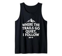 Where The Trails Go Quiet Hiking Solo Hiker Tank Top