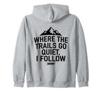 Where The Trails Go Quiet Hiking Solo Hiker Zip Hoodie
