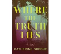 Where the Truth Lies : A Novel