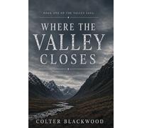 Where the Valley Closes: 1 (The Valley Saga)