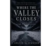 Where the Valley Closes: The First Winter (The Valley Saga)