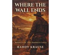 Where The Wall Ends: Book V Of The Paniolo Saga