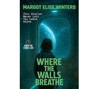 Where the Walls Breathe: This Station Never Lets You Leave Alone. (3) (When the Stars Lied)