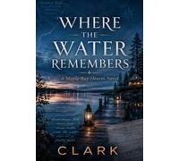 Where the Water Remembers (Maple Bay Hearts)