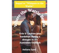 Where the Wattle Bends: Romance in Outback Australia- Sequel to Whispers in the Wattle