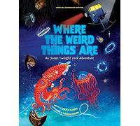 Where the Weird Things Are – An Ocean Twilight Zone Adventure – Insight Editions