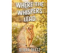 Where the Whispers Lead: Secrets of the Wright Legacy (Julia Wright Mysteries)