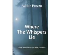 Where The Whispers Lie: Some whispers should never be heard