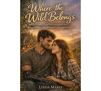 Where the Wild Belongs: A Heartwarming Small Town Romance About Second Chances and Belonging - A Standalone Novel