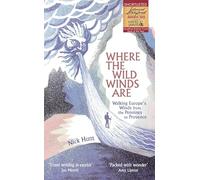 Where the Wild Winds Are: Walking Europe's Winds from the Pennines to Provence