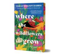 Where the Wildflowers Grow (Deluxe Edition) : A Novel
