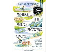 Where the Wildflowers Grow: Longlisted for the Wainwright Prize (Paperback) - Leif Bersweden Book