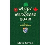 Where the Wildgeese Roam: a Coyne Family History