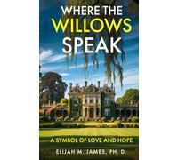 Where The Willows Speak: A Symbol of Love and Hope