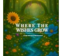 Where The Wishes Grow: A Story of Patience and Possibility (Lessons For Littles)