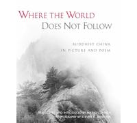 Where the World Does Not Follow: Buddhist China in Picture and Poem