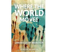 Where the World Moves: Chronicles of Migration