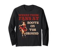 Where Them Fans at Boots On The Ground Cowgirl Linedance Long Sleeve T-Shirt