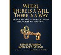Where There Is A Will, There Is A Way: Estate Planning Made Easy For You