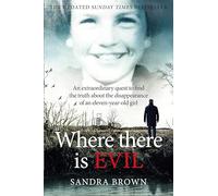 Where There Is Evil: An Extraordinary Quest to Find the Truth about the Disappearance of an Eleven-Year-Old Girl