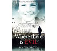 Where There Is Evil : One Woman's Quest to Find the Truth about the Disappearance of a Twelve Year-Old Girl