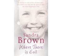 Where There Is Evil : An Extraordinary Quest to Find the Truth about the Disappearance of an Eleven-Year-Old Girl