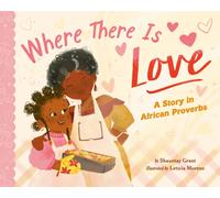 Where There Is Love : A Story in African Proverbs