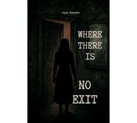 Where There Is No Exit: 3 (THE HOUSE THAT ISN’T THERE series)