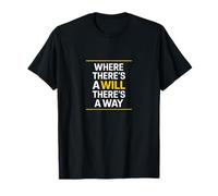 Where There’s a Will There’s a Way - Motivation T-Shirt