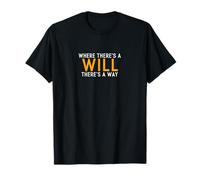 Where There’s a Will There’s a Way - Motivation T-Shirt