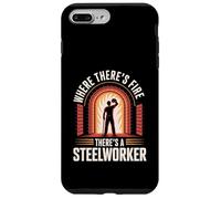 Where There’s Fire There’s a Steelworker Steel Mill Worker Case for iPhone 7 Plus/8 Plus