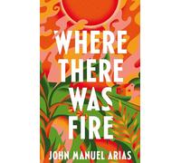 Where There Was Fire