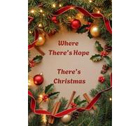 Where There's Hope There's Christmas: 6x9 in. Notebook, 120 Blank Lined Pages