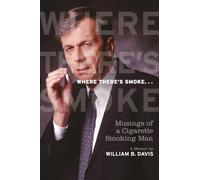 Where There's Smoke...: Musings of a Cigarette Smoking Man