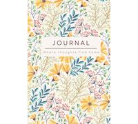 Where Thoughts Find Home: A Guided Journal for Reflection & Clarity: Your Personal Sanctuary for Thoughtful Journaling
