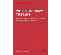 Where to Draw the Line : Readjusting Federal Electoral Boundaries in Canada