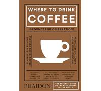 Where to Drink Coffee: The Expert's Guide to the Best Coffee in the World