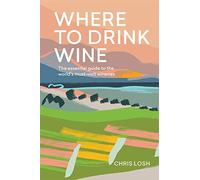 Where to Drink Wine: The essential guide to the world's must-visit wineries