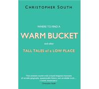 Where to find a Warm Bucket: and other Tall Tales of a Low Place: 4 (The Grunty Fen Series)