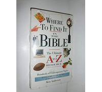 Where to Find it in the Bible: The Ultimate A to Z Resource