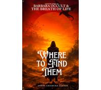 WHERE TO FIND THEM (Barbara Occult and the Breath of Life)