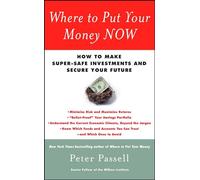Where to Put Your Money NOW: How to Make Super-Safe Investments and Secure Your Future