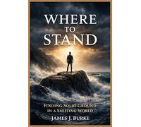 Where to Stand: Finding Solid Ground in a Shifting World