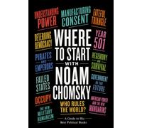 Where to Start with Noam Chomsky: A Guide to His Best Political Books (Caterthun Classics: Radical Reading)