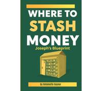 Where to Stash Money: Joseph's Blueprint