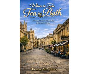 WHERE TO TAKE TEA IN BATH: A Curated Guide to Bath’s Best Afternoon Tea Spots