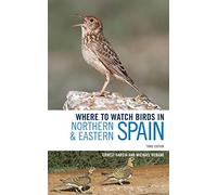Where to Watch Birds in Northern and Eastern Spain: (Where to Watch Birds 3rd edition)