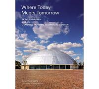 Where Today Meets Tomorrow: Eero Saarinen and the General Motors Technical Center