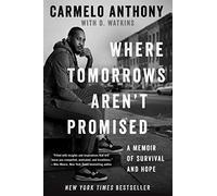 Where Tomorrows Aren't Promised: A Memoir of Survival and Hope (A Bestselling Basketball Memoir)