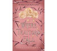 Where Traitors Fall: An Epic Dark Fantasy Sequel: 2 (A Hellish Fairytale)
